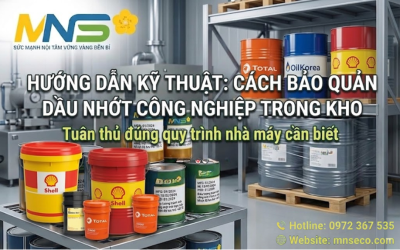 Cách Bảo Quản Dầu Nhớt Công Nghiệp Trong Kho Đúng Kỹ Thuật Nhà Máy Cần Biết cách bảo quản dầu nhớt công nghiệp trong kho